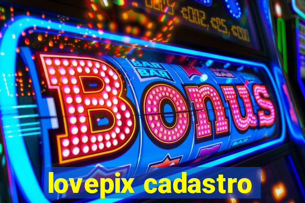 lovepix cadastro